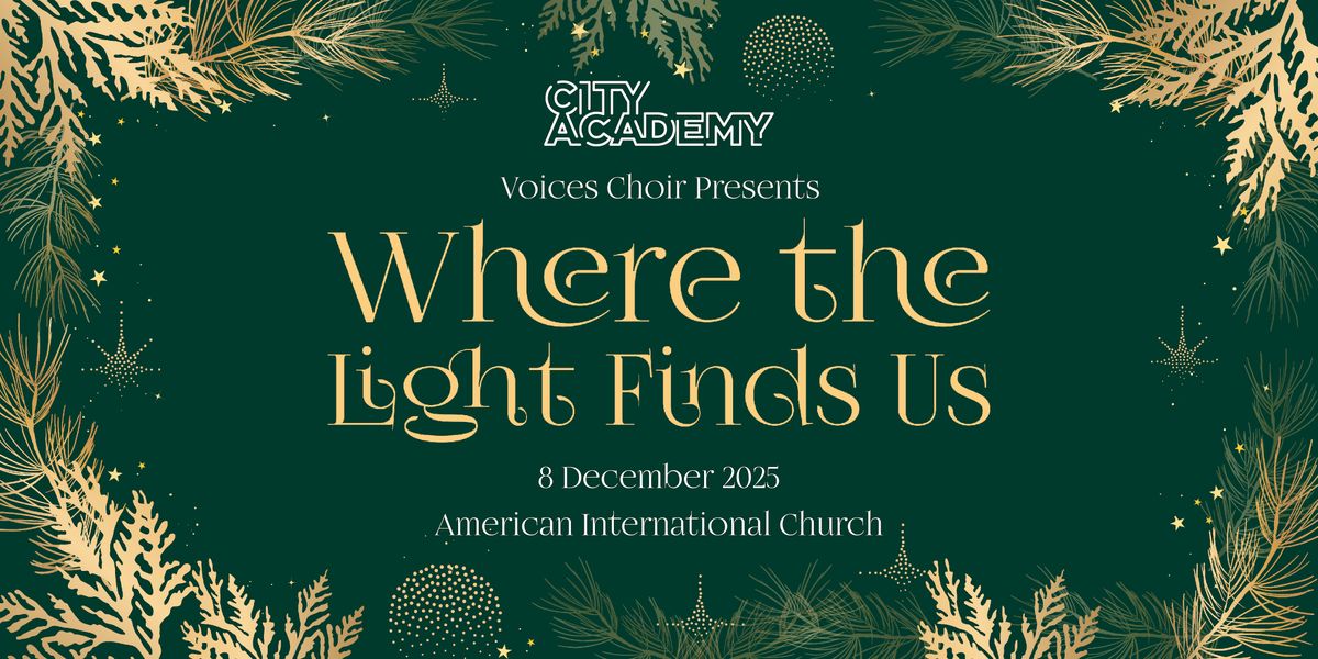 City Academy Voices | Where the Light Finds Us
