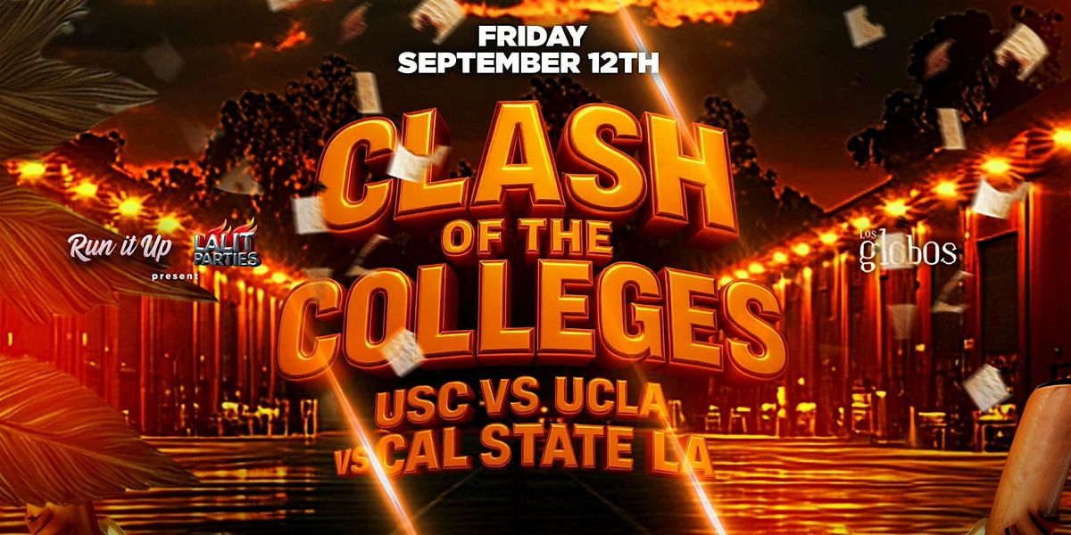 18+ FRIDAY RUN IT CLASH OF THE COLLEGES USC\/UCLA\/CAL STATE FREE W\/RSVP