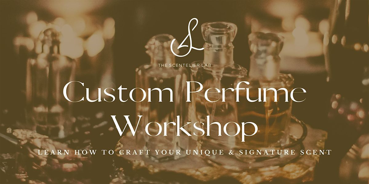 Custom Perfume & Cologne Workshop with The Scentelier Lab