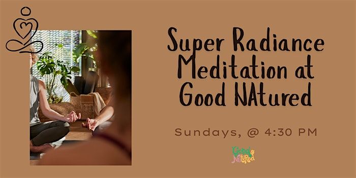 Super Radiance Meditation at Good NAtured