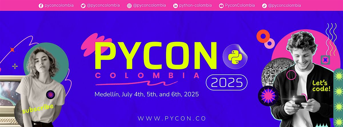 PyCon Colombia 2025 | Universidad EAFIT, Medellín, AN | July 4 to July 6