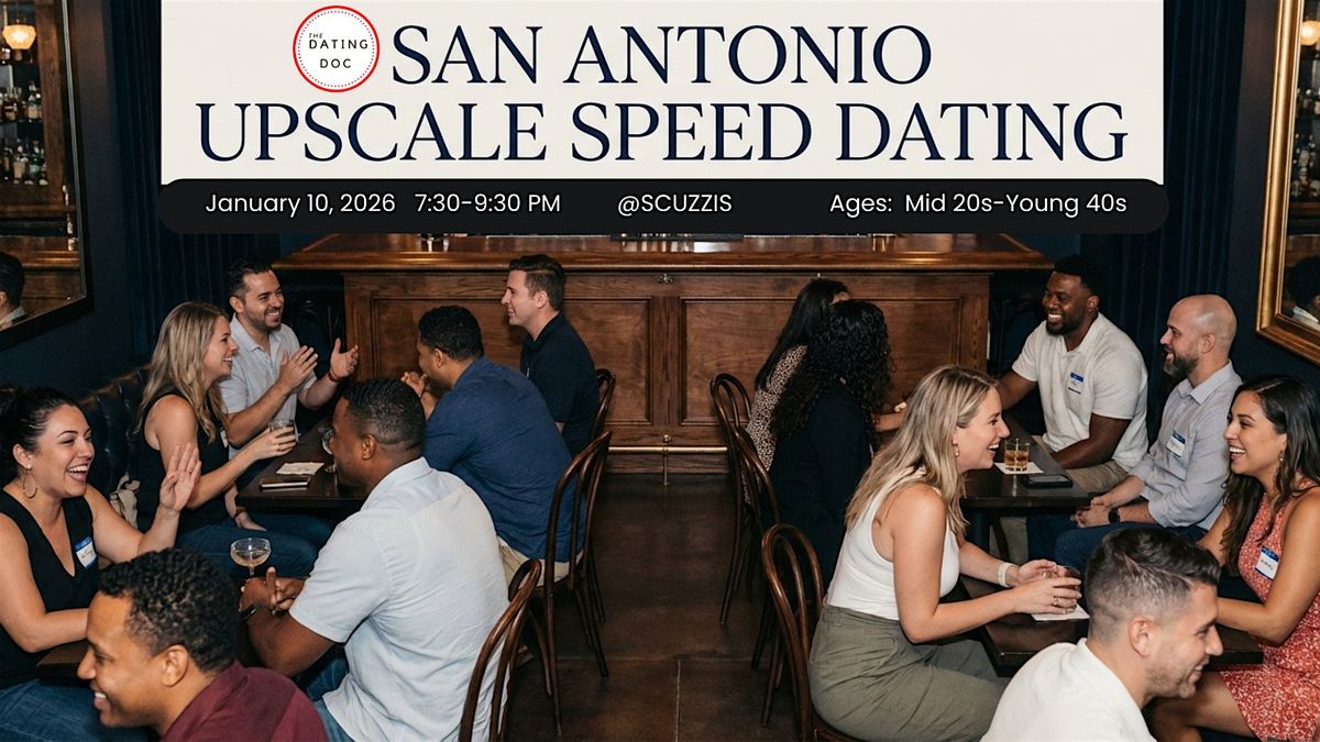 San Antonio Upscale Speed Dating (Ages: Mid 20s-Young 40s)