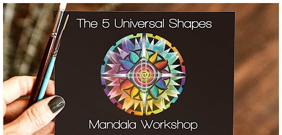 The Five Universal Shapes Mandala Art Workshop