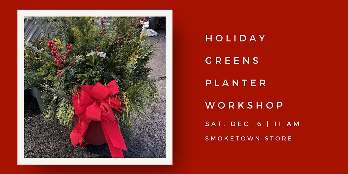 Holiday Greens Outdoor Planter Workshop (Smoketown Location)