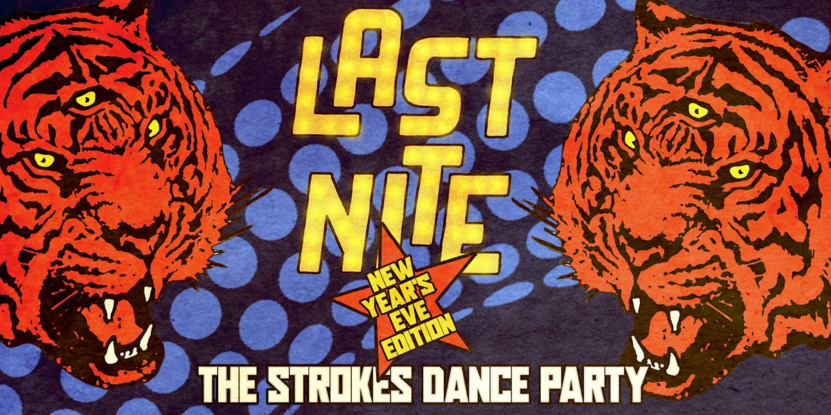 Last Nite: The Strokes NEW YEARS EVE Dance Party
