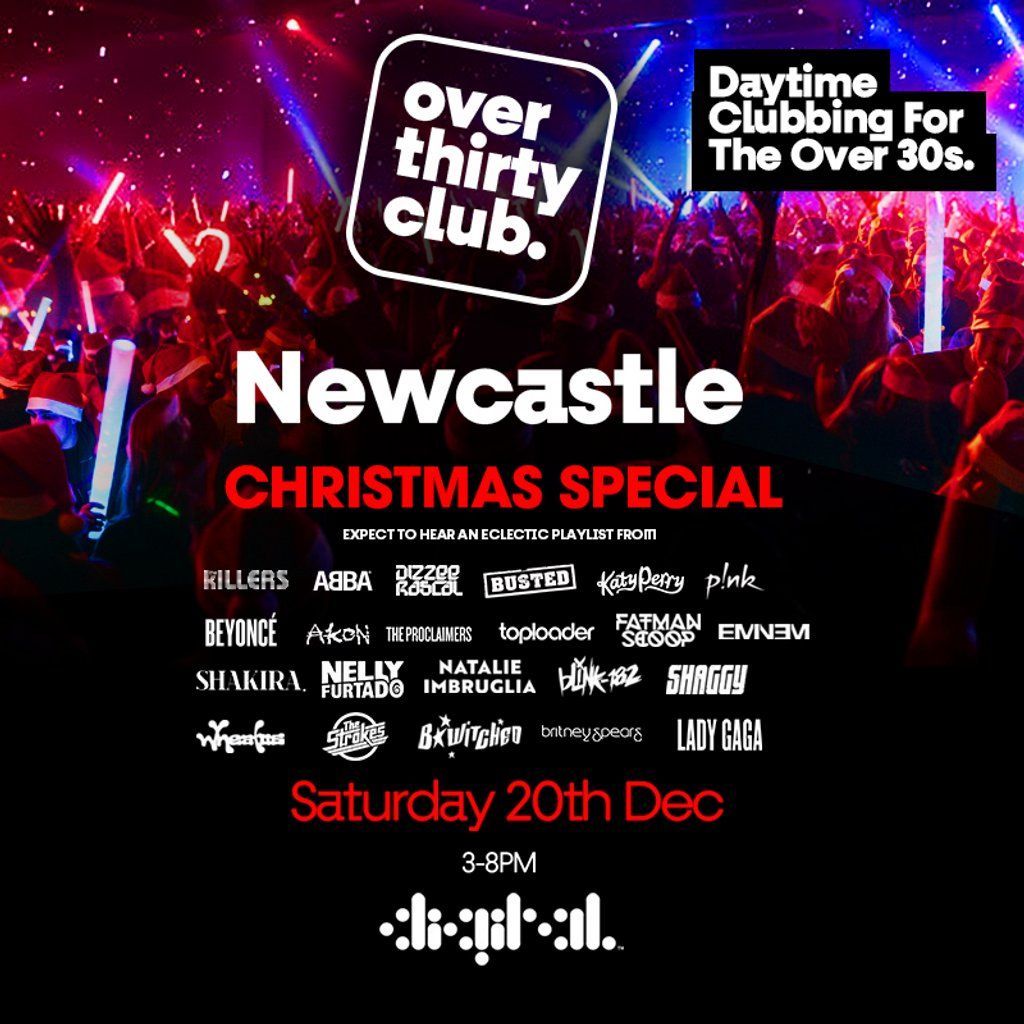 OVER 30's CLUB - Daytime 30+ Clubbing Xmas Special - Newcastle