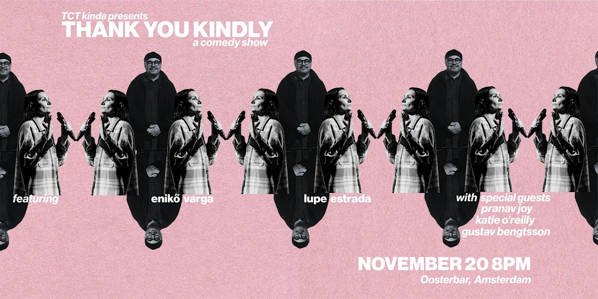 TCT + Enik\u0151 & Lupe \/\/ Thank You Kindly