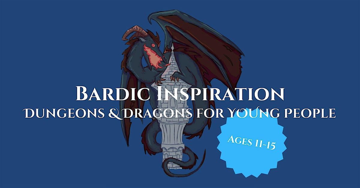Bardic Inspiration: Dungeons & Dragons for Young People (Sun Afternoons)