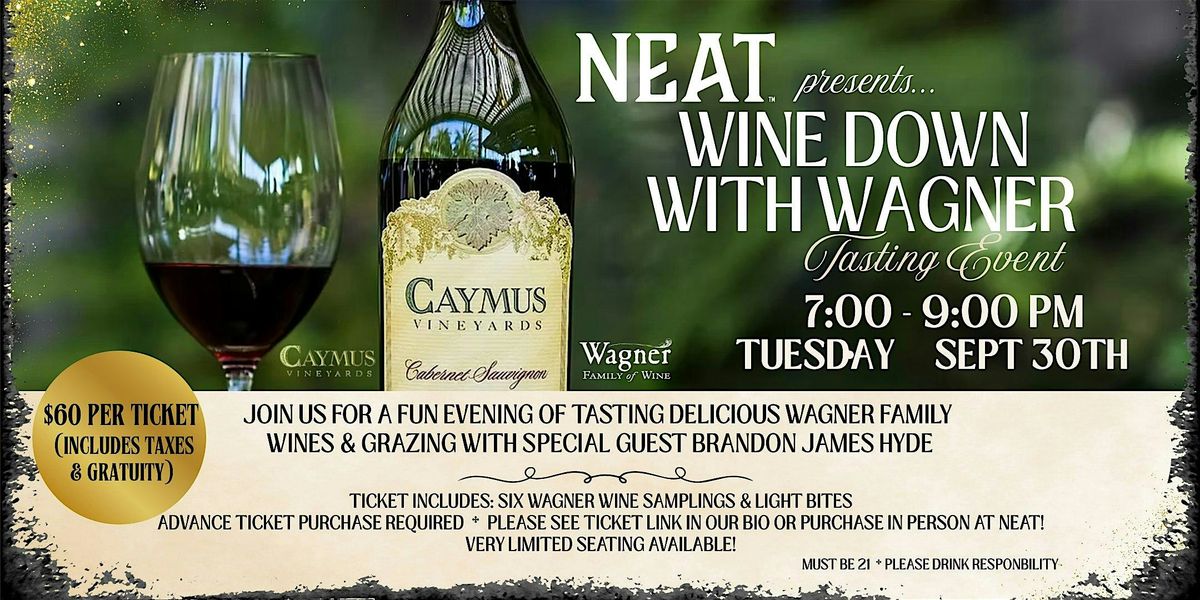 NEAT Bourbon Bar Presents - Wine Down with WAGNER WINES!