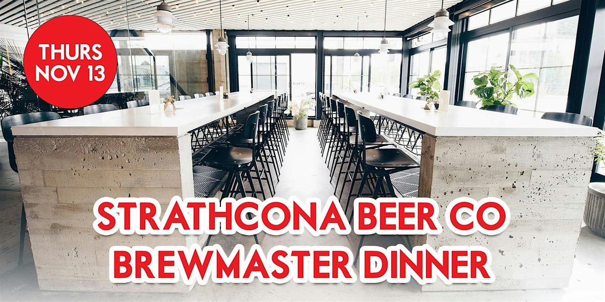 BREWMASTER DINNER @ STRATHCONA BEER CO.