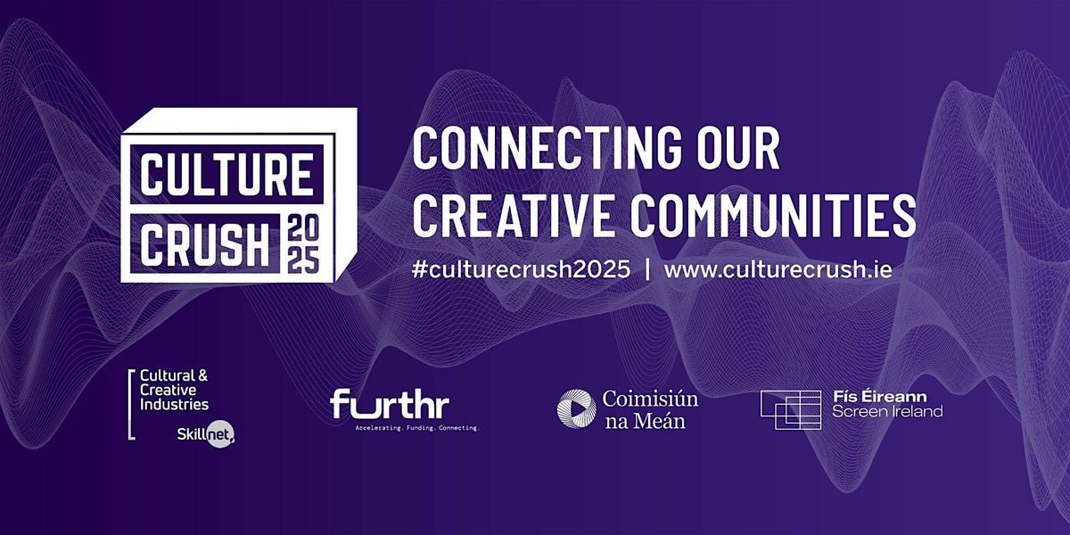Culture Crush- November 26th 2025 @RIAM Dublin 2