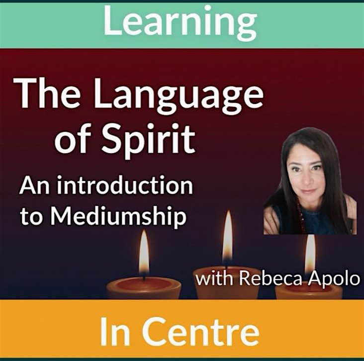 The Language of Spirits, an introduction to Mediumship