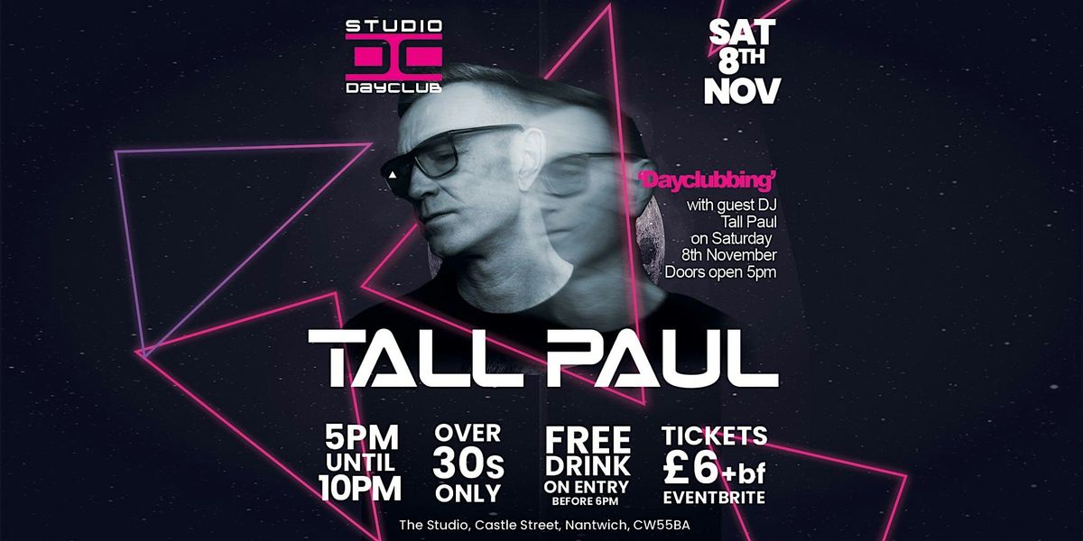 Tall Paul DJ" Presents Day Clubbing for over 30s Sat 8th November