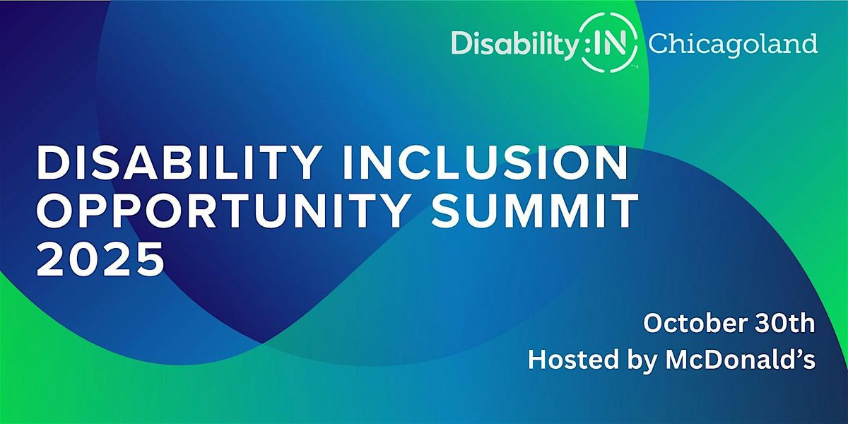 Disability:IN Chicagoland's 2025 Disability Inclusion Opportunity Summit