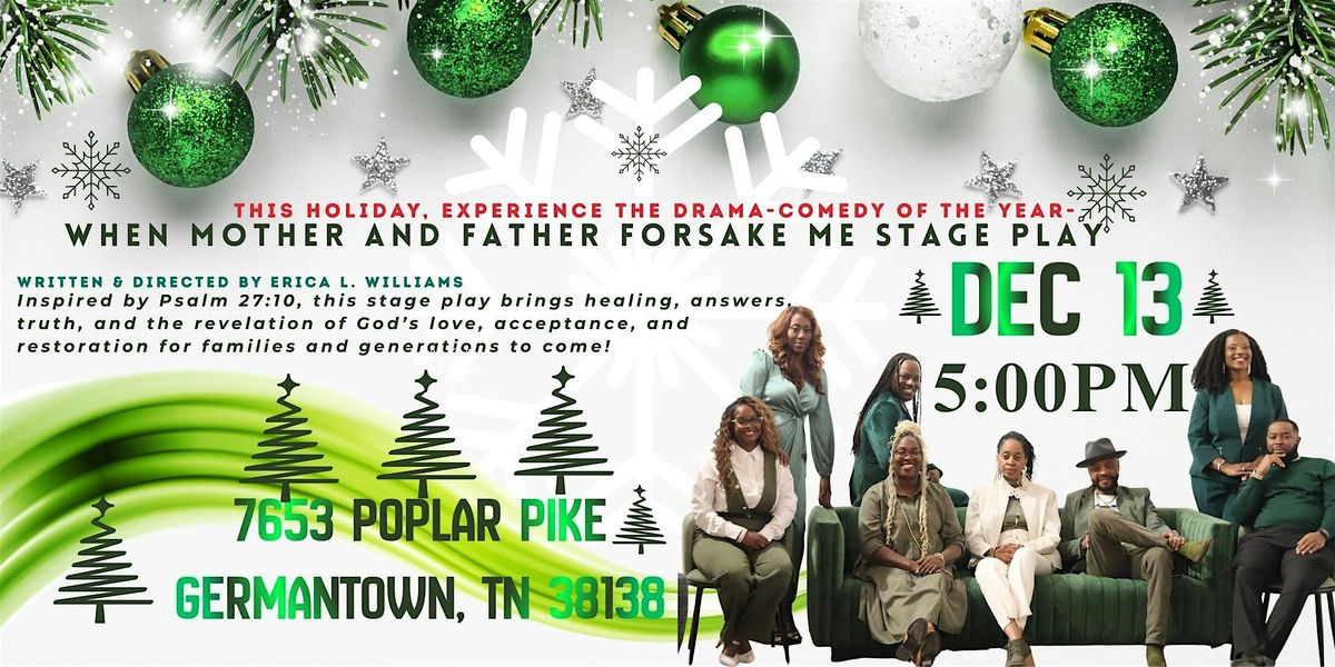 When Mother and Father Forsake Me: The Stage Play