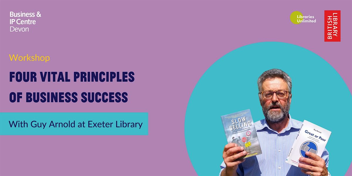 The 4 Vital Principles of Business Success (in person at Exeter Library)