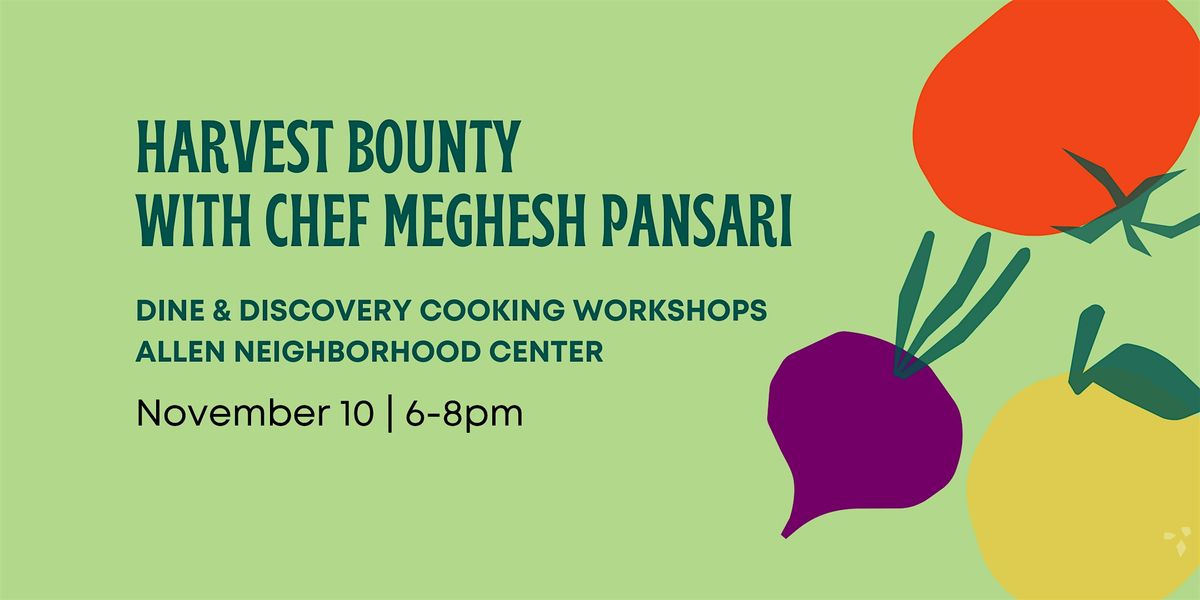 Dine & Discovery: Harvest Bounty with Chef Meghesh Pansari