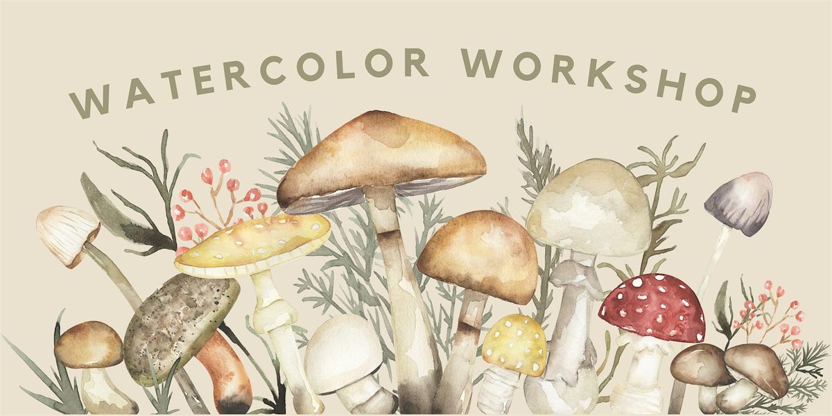 Watercolor Workshop - Ferns & Fungi
