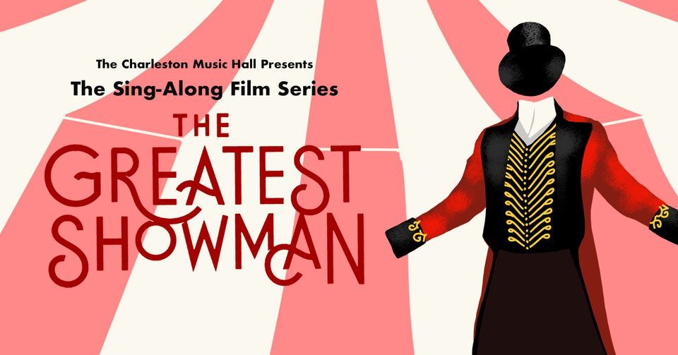 The Greatest Showman: Summer Sing-Along Film Series | Charleston Music ...