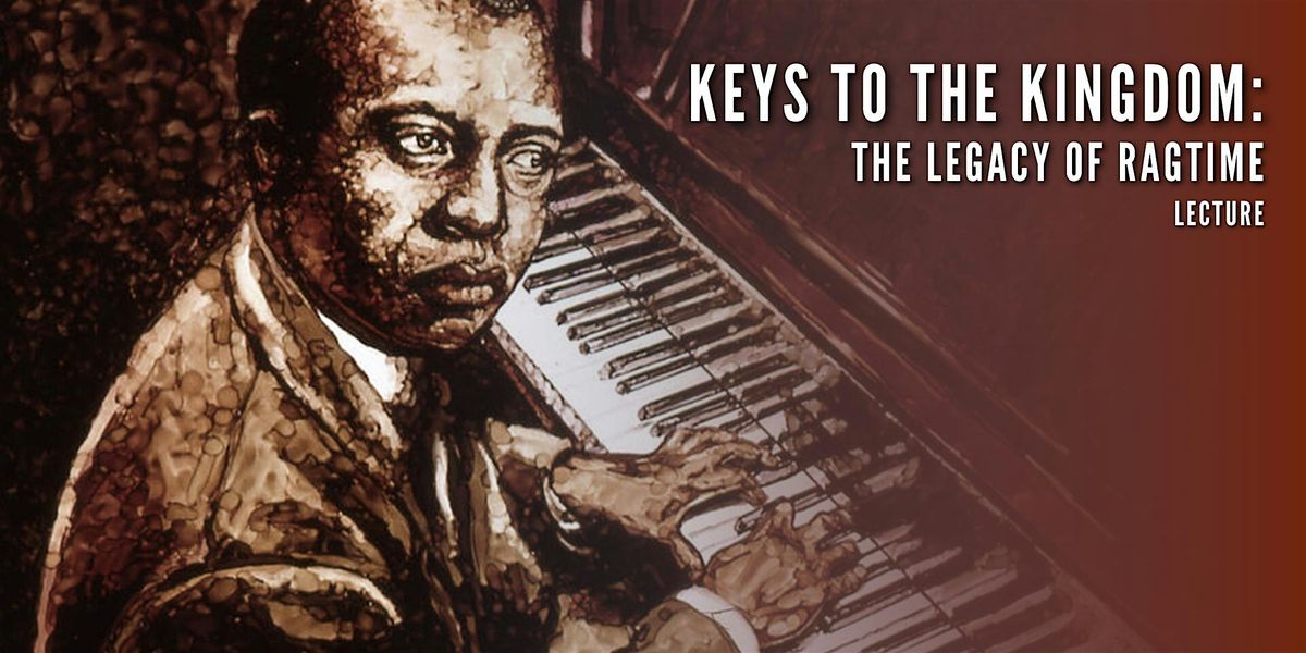 Keys to the Kingdom: The Legacy of Ragtime - Lecture