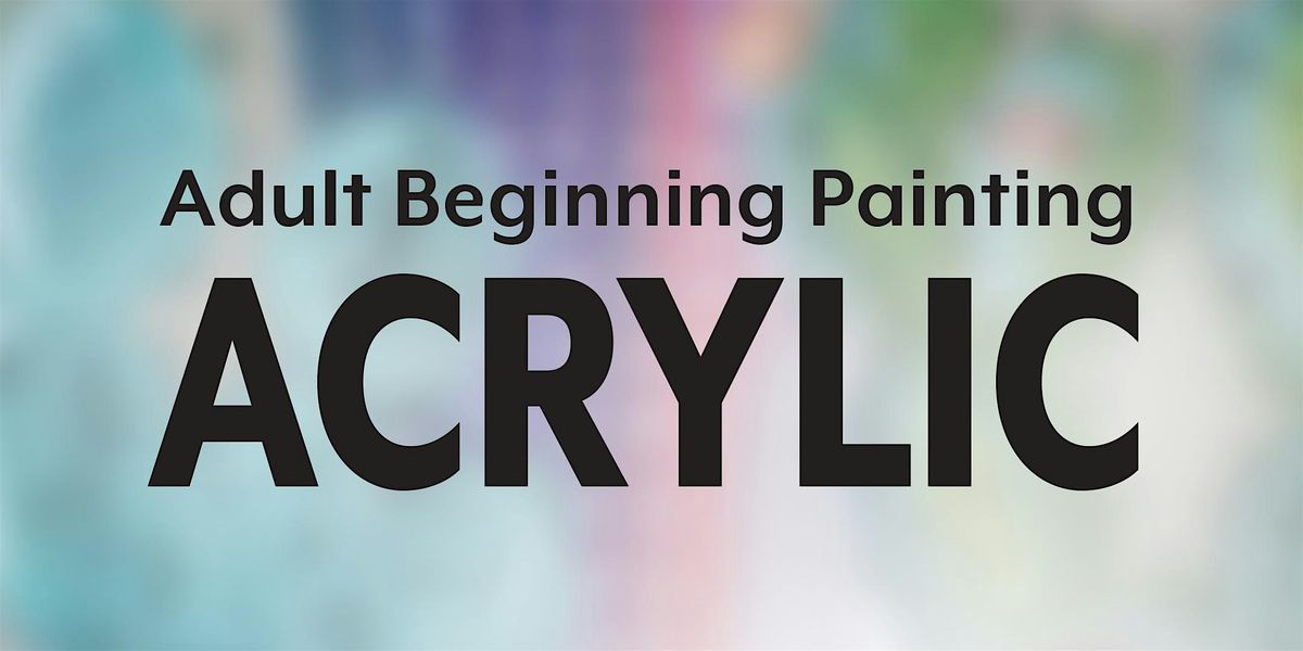 Adult Beginning Acrylic - 6 weeks - Starts 7\/2\/25