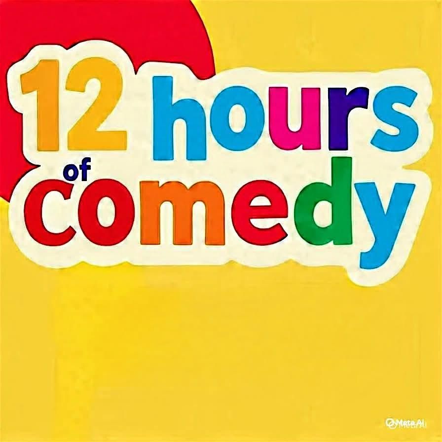 12 Hours of Comedy!