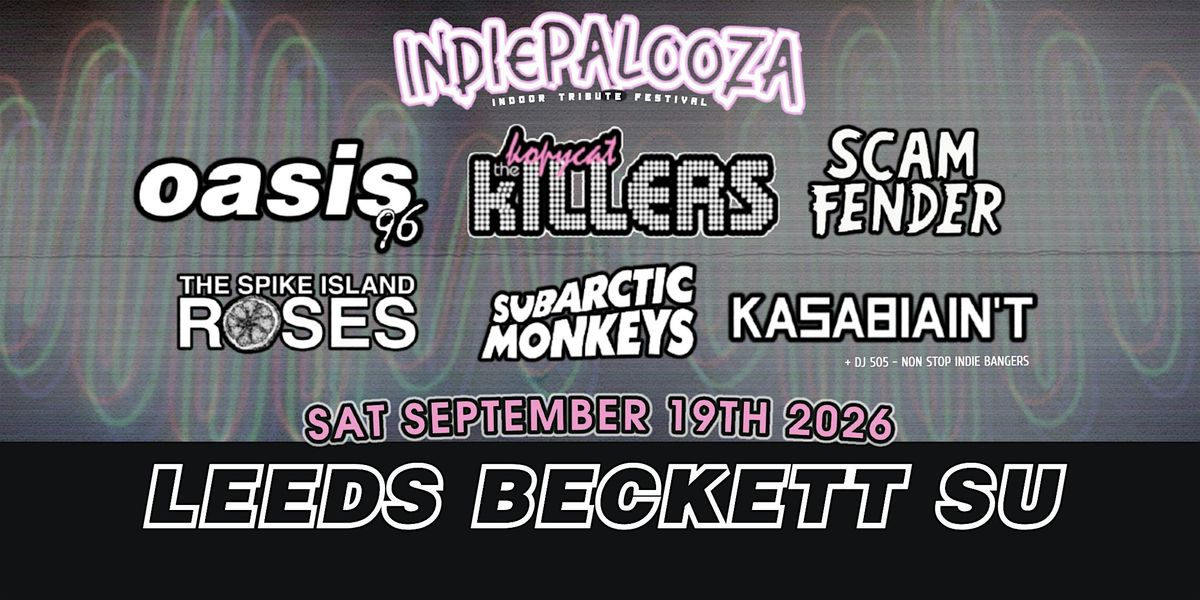 Indiepalooza - Leeds Beckett SU - 19th  September 2026