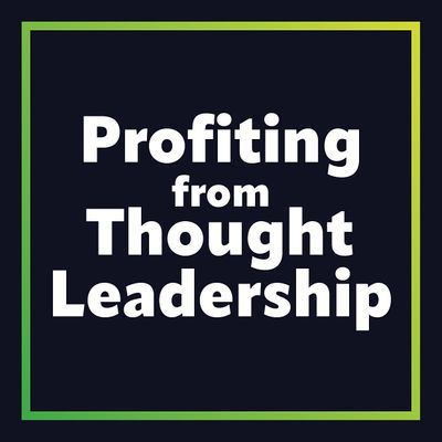 Profiting from Thought Leadership