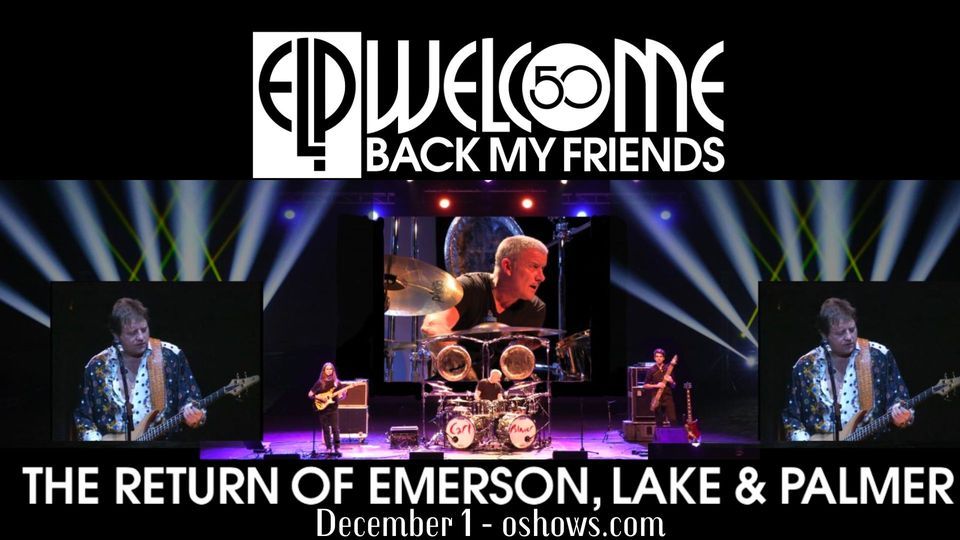 WELCOME BACK MY FRIENDS: THE RETURN OF EMERSON LAKE & PALMER | Arcada ...