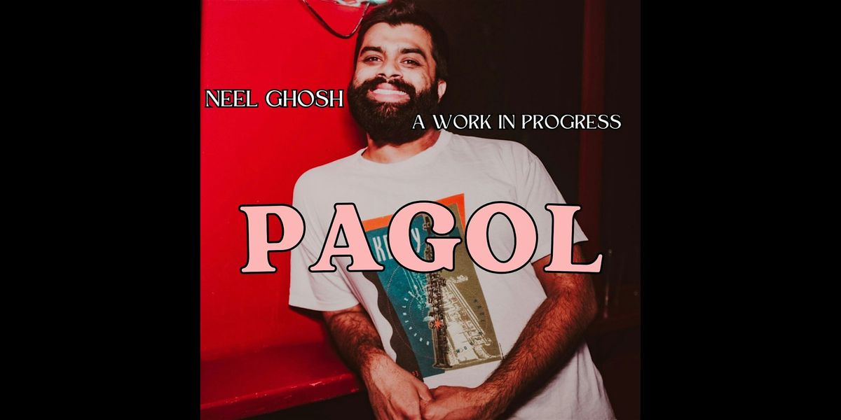 Neel Ghosh: Pagol (a work in progress)