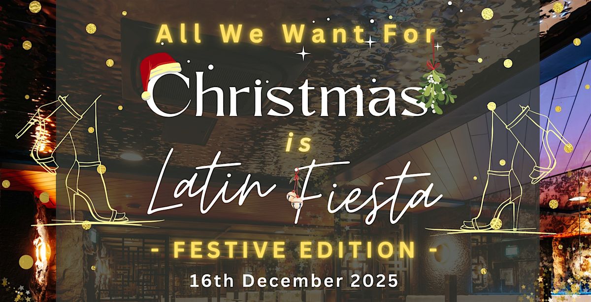 All we want for Christmas is Latin Fiesta *Festive edition*