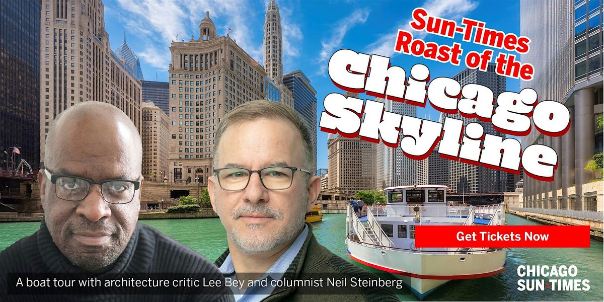 Sun-Times Roast of the Chicago Skyline: An Architectural Boat Tour