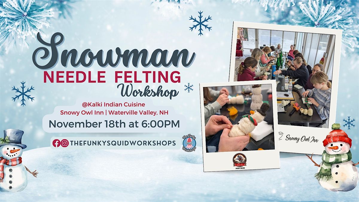 Snowman Needle Felting at Kalki Indian Cuisine