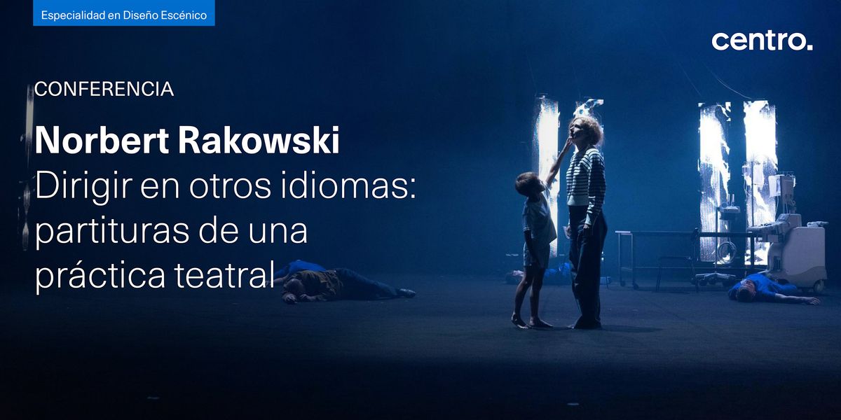 Conferencia | Norbert Rakowski at CENTRO diseño cine y televisión ...