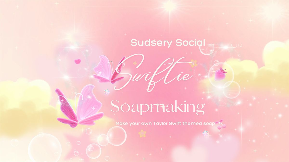 Sudsery Social: Swiftie Soapmaking Class \u2013 Oct 4th - 7 PM
