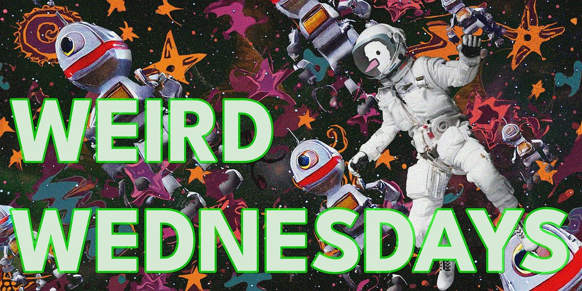 WEIRD WEDNESDAYS