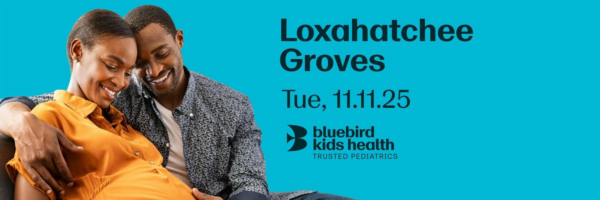 Expecting Parents Meet & Greet - Bluebird Kids Health - Loxahatchee Groves