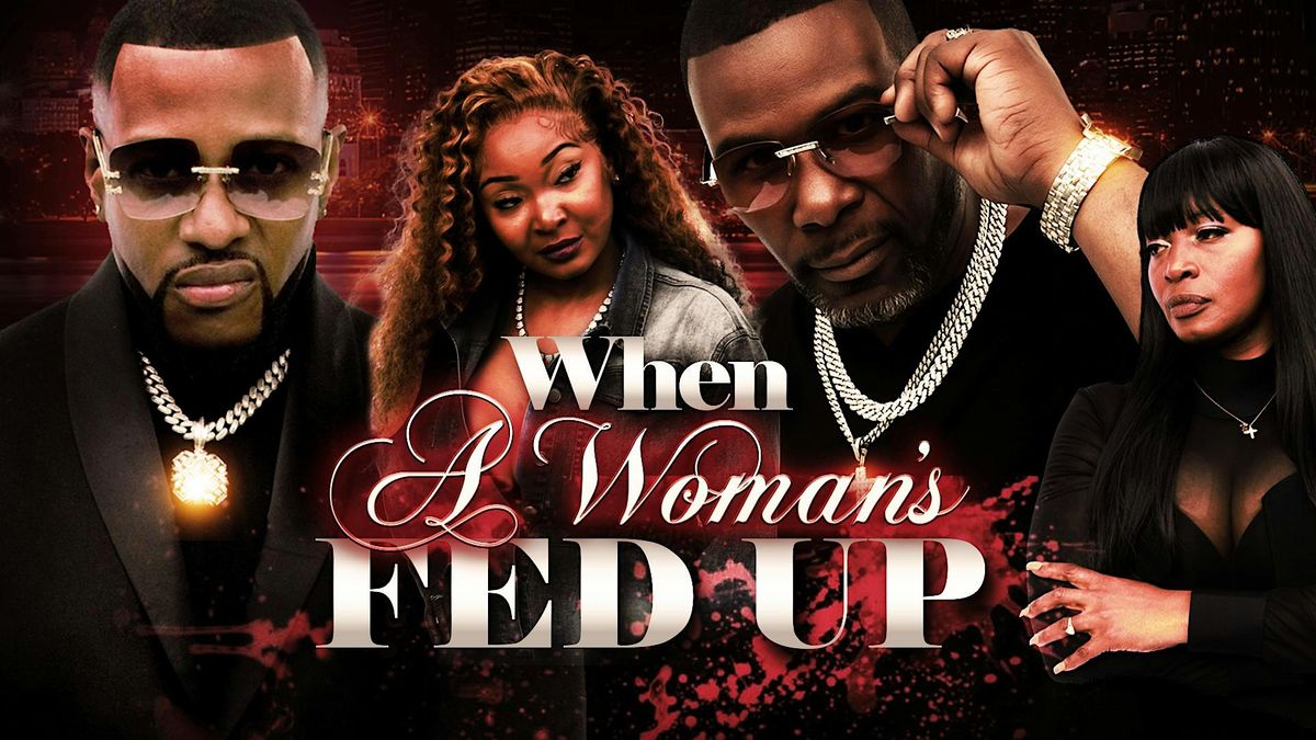 When a woman's fed up (movie premier)