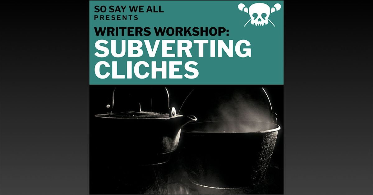Writers Workshop: Subverting Cliche