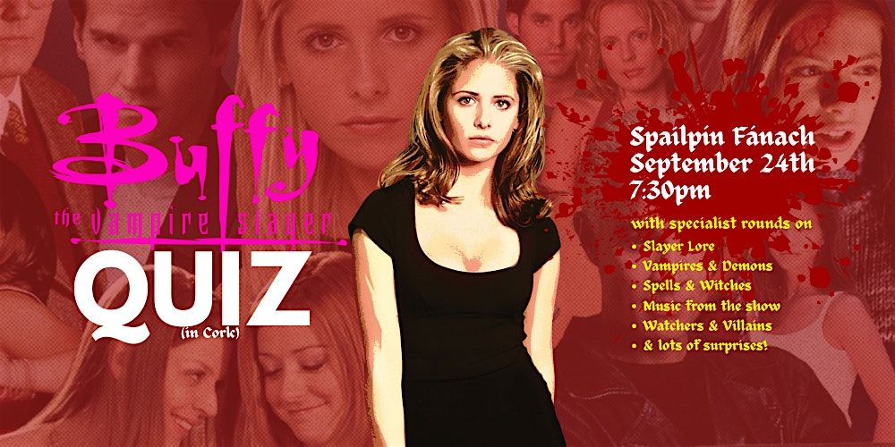 Buffy the Vampire Slayer QUIZ (Cork)