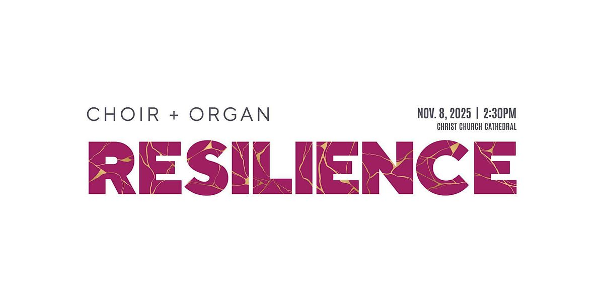 Victoria Choral Society presents RESILIENCE: Works for Choir & Organ