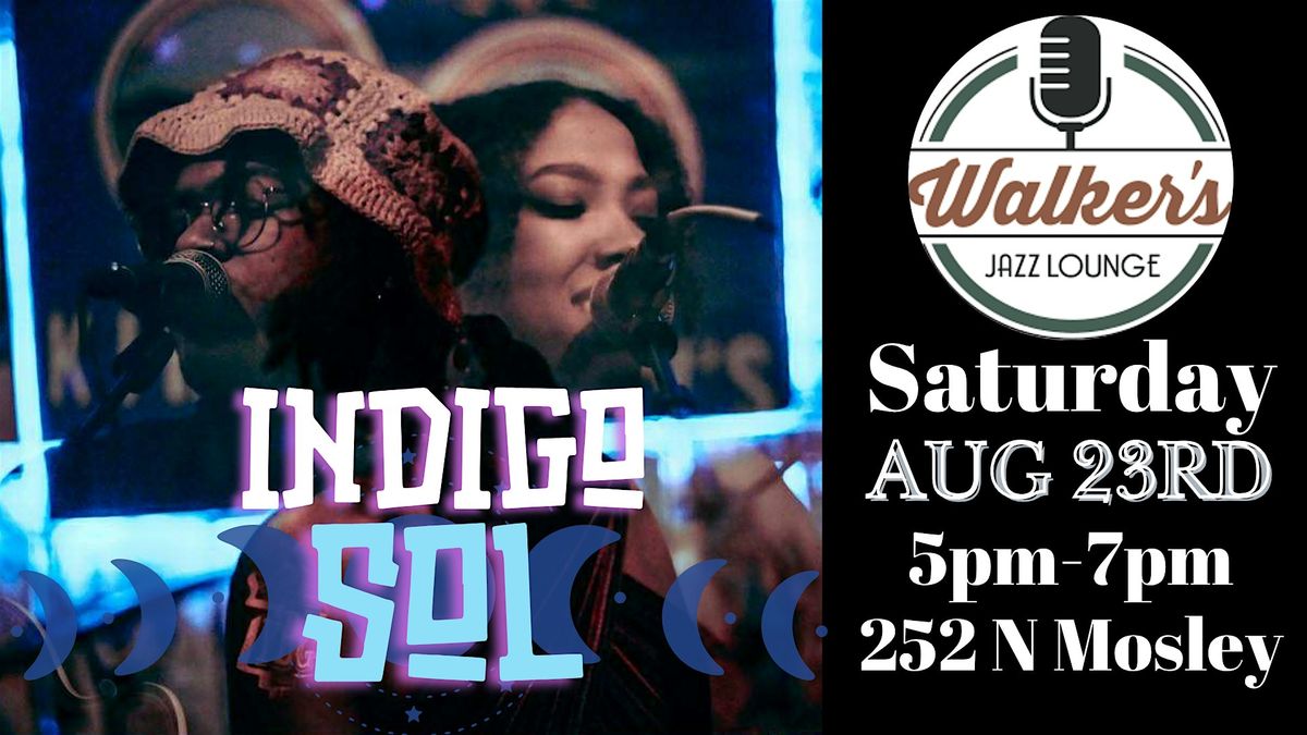 Indigo Sol - Free Early Show at Walker's!