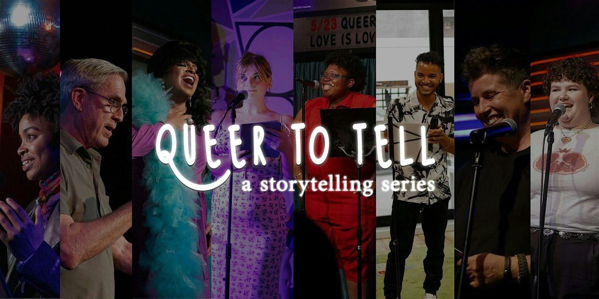 Queer To Tell: A Storytelling Series