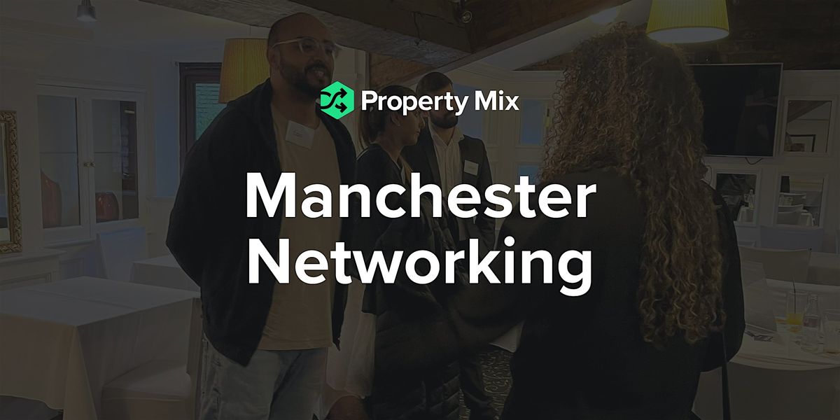 Manchester Networking - By Property Mix