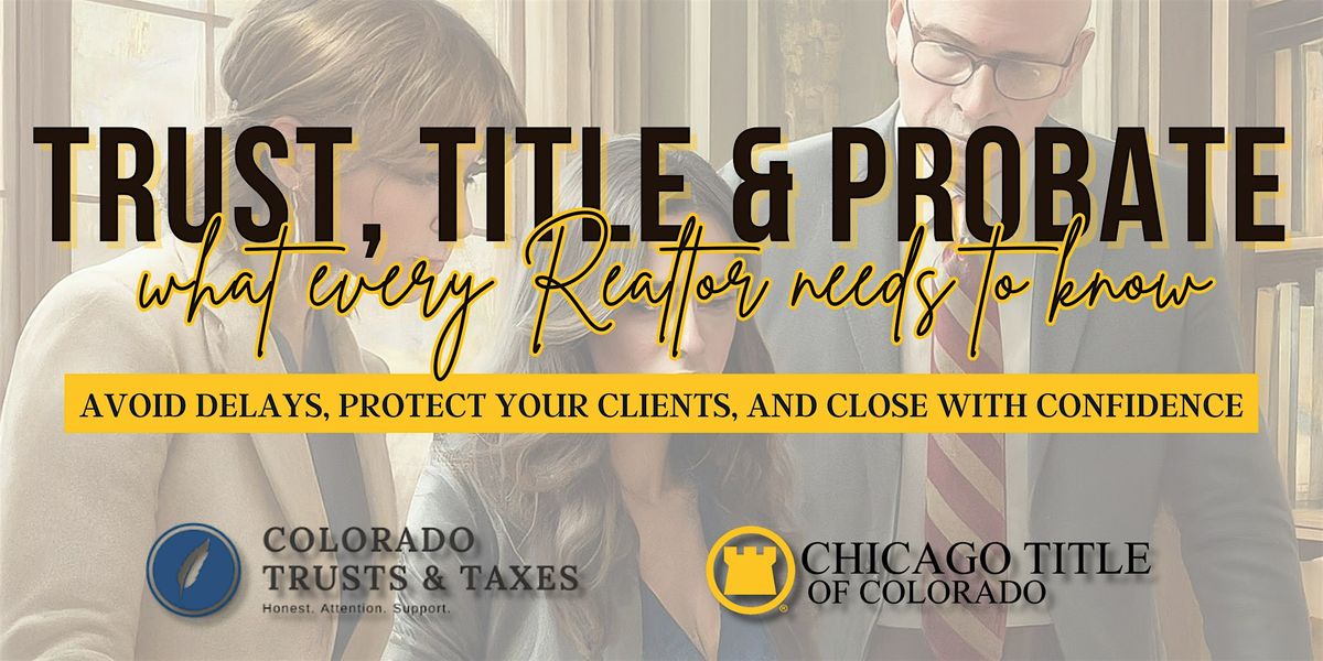 Trust, Title & Probate | What Every Realtor Needs To Know