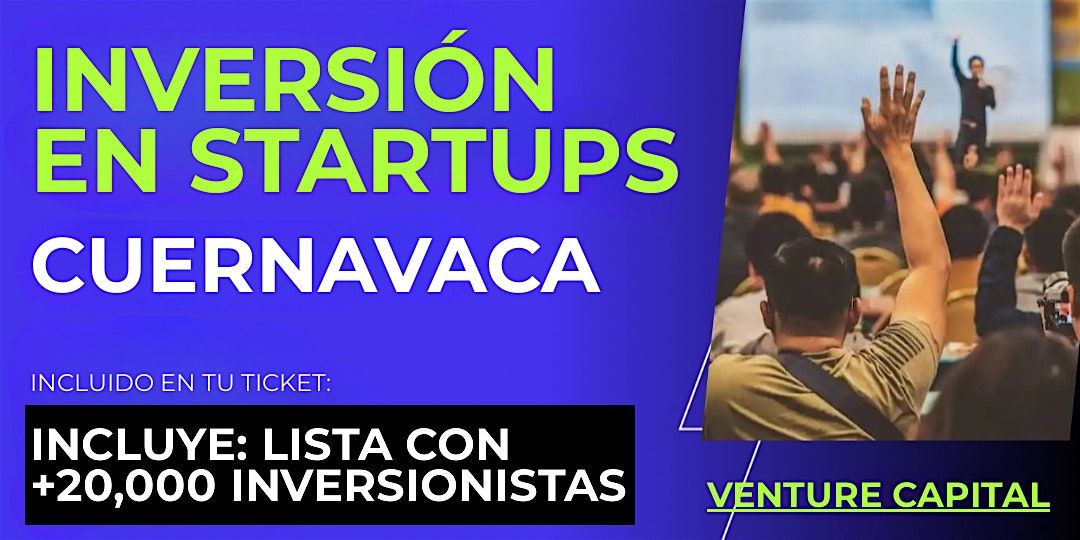 Evento emprendedores Startup: Conecta con inversionistas de Cuernavaca y el mundo