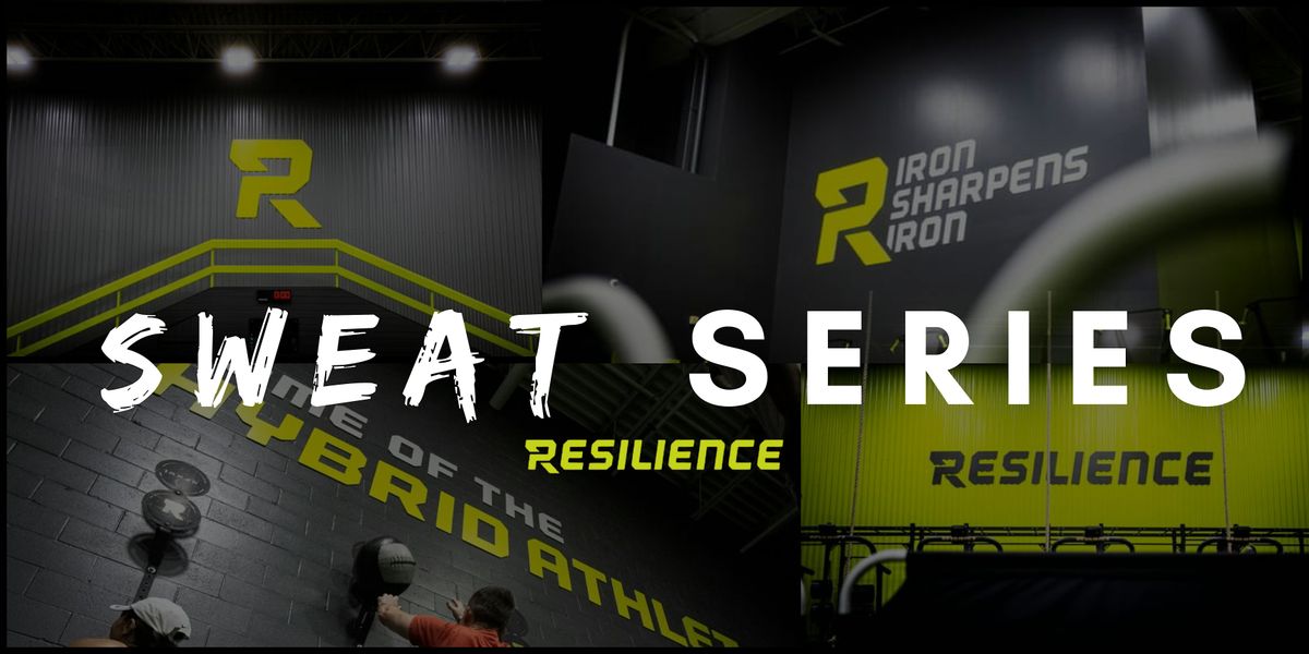 SWEAT SERIES | RESILIENCE