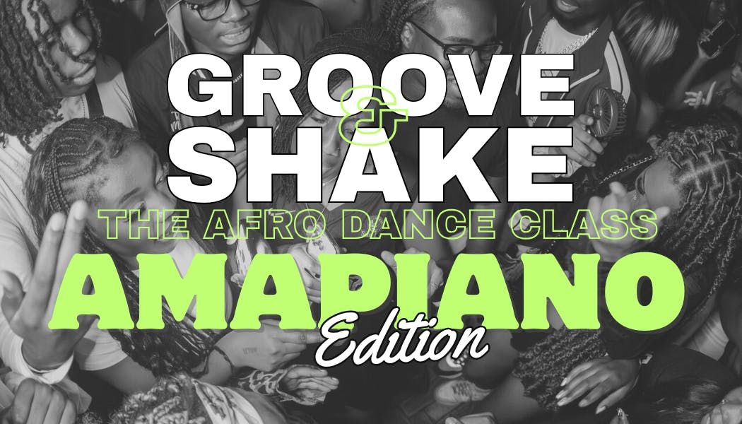 GROOVE & SHAKE | AMAPIANO DANCE CLASS
