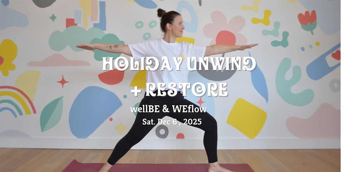 Holiday Unwind + Restore  with wellBE + Reflow yoga