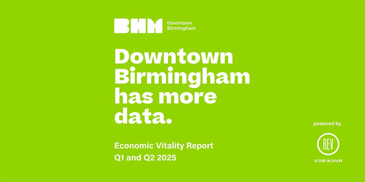 Downtown Birmingham Economic Vitality Report (Q1-Q2 2025) Happy Hour